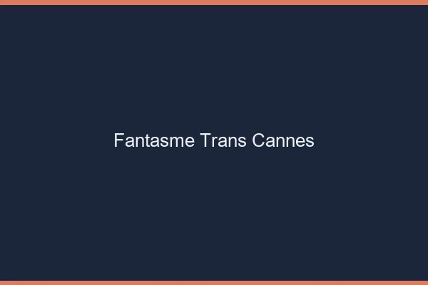 Fantasme trans cannes