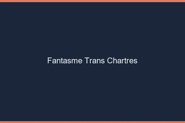 Fantasme trans chartres
