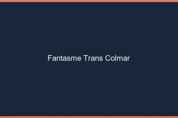 Fantasme trans colmar