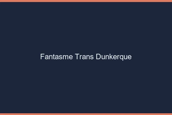 Fantasme trans Dunkerque