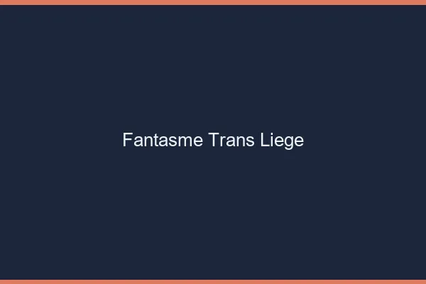 Fantasme trans liège
