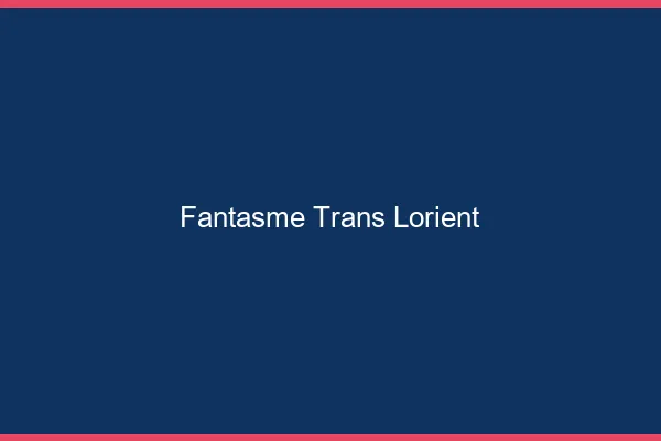 Fantasme trans lorient