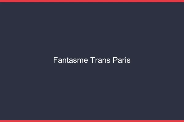 Fantasme trans Paris