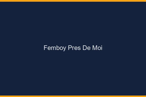 Femboy près de moi