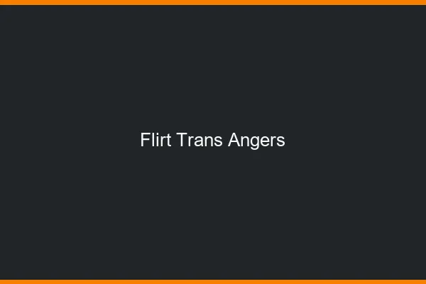 Flirt trans Angers