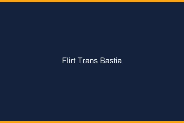 Flirt trans bastia
