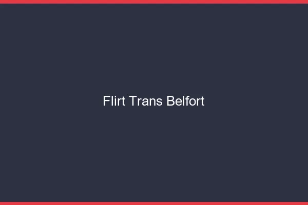 Flirt trans belfort