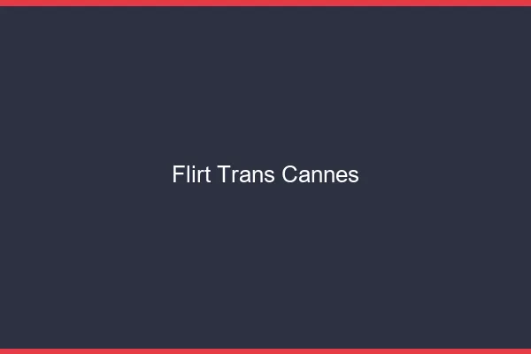Flirt trans cannes