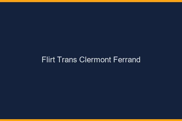 Flirt trans Clermont-Ferrand