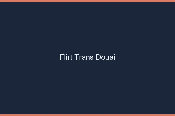Flirt trans douai