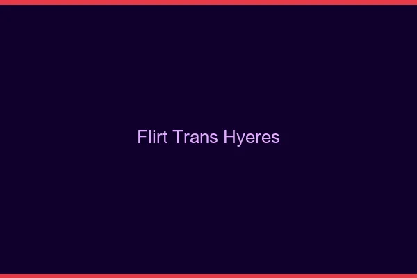 Flirt trans hyères