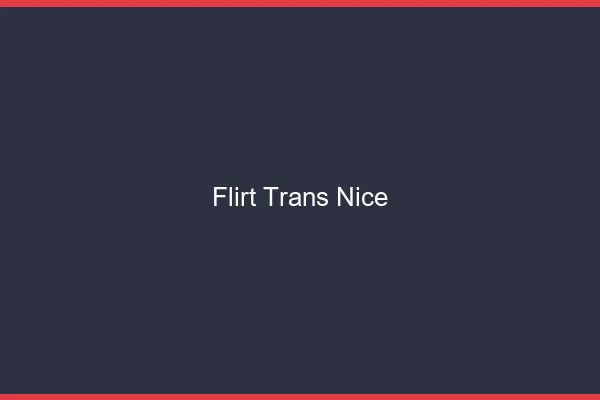 Flirt trans Nice