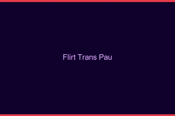 Flirt trans Pau