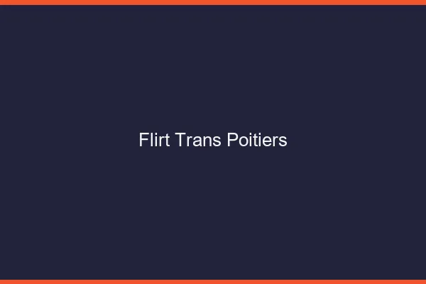 Flirt trans Poitiers