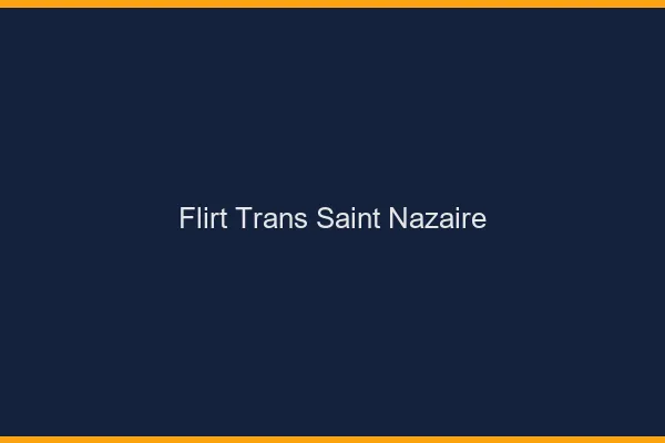 Flirt trans saint-nazaire