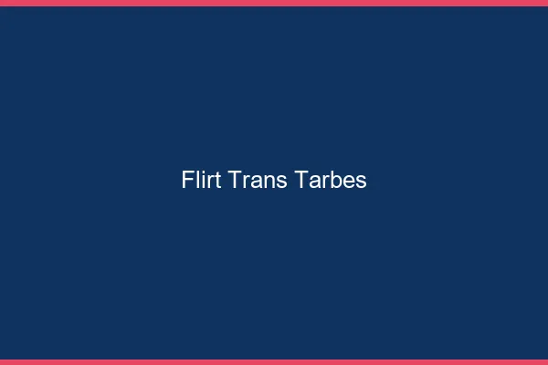 Flirt trans tarbes
