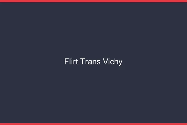 Flirt trans vichy