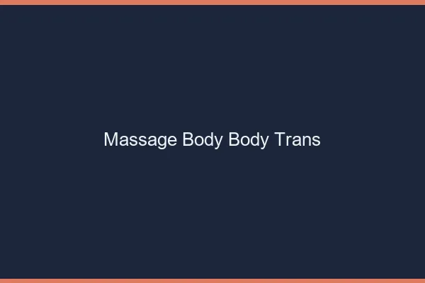 Massage body body trans