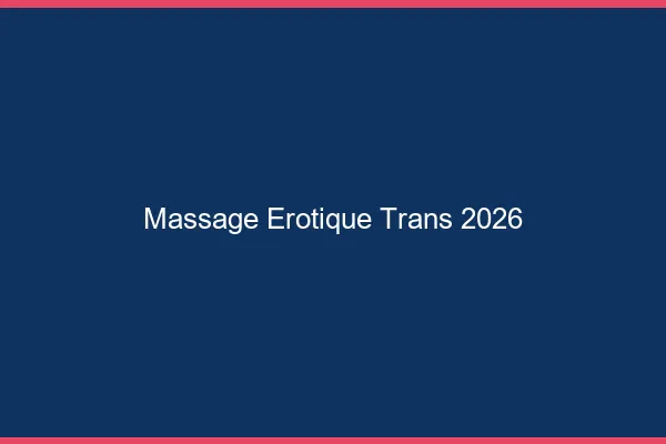 Massage érotique trans 2026