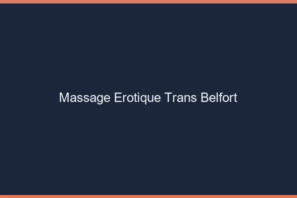 Massage érotique trans belfort