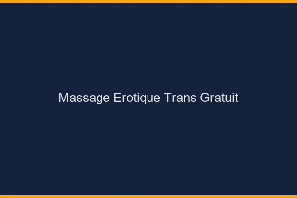 Massage érotique trans gratuit