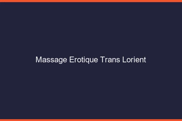 Massage érotique trans lorient