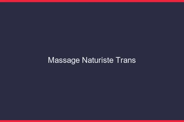 Massage naturiste trans