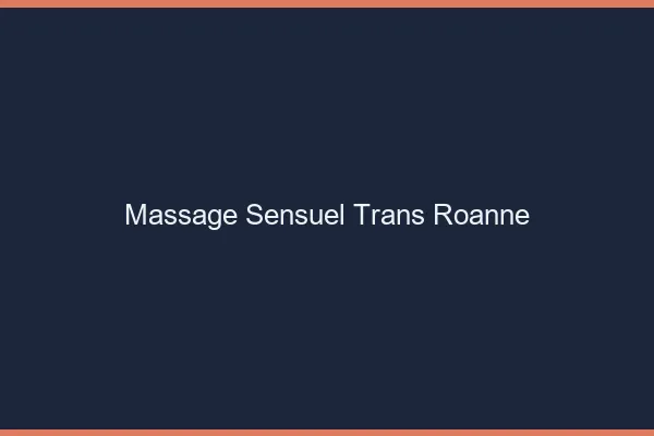 Massage sensuel trans roanne