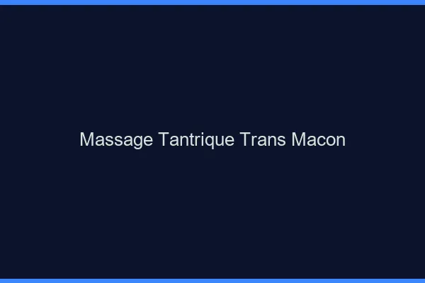 Massage tantrique trans mâcon