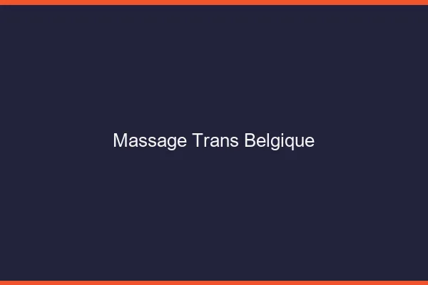 Massage trans Belgique