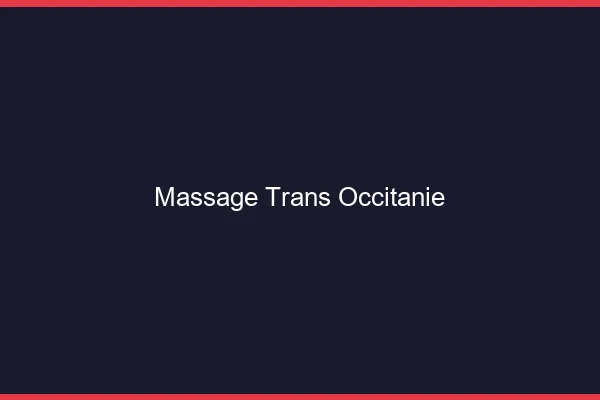 Massage trans occitanie