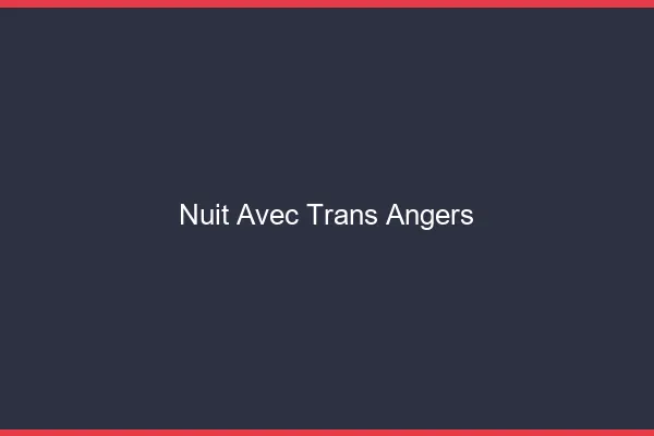 Nuit avec trans Angers