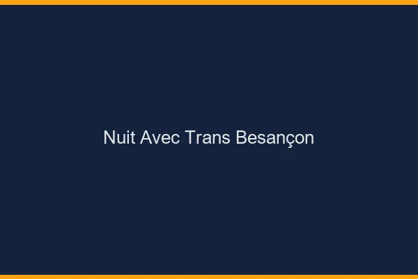 Nuit avec trans Besançon