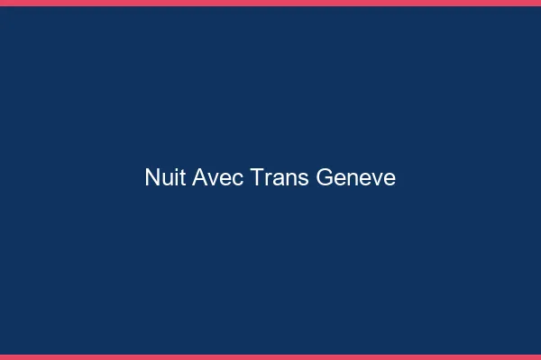 Nuit avec trans Genève