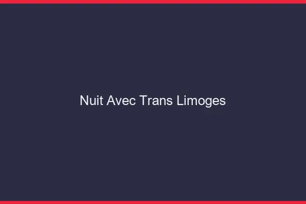Nuit avec trans Limoges