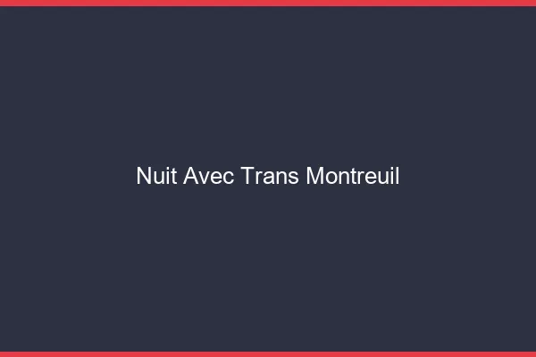 Nuit avec trans montreuil