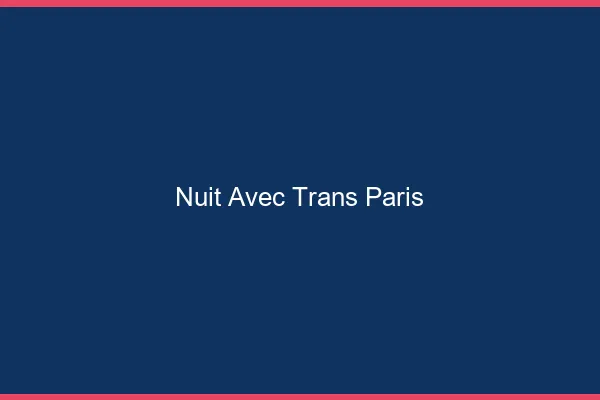 Nuit avec trans Paris