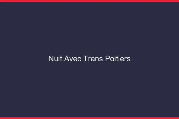 Nuit avec trans Poitiers