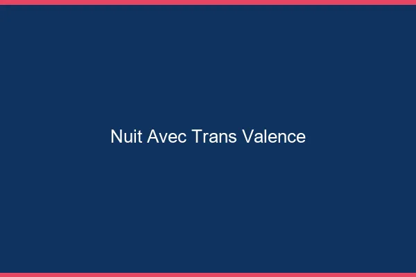 Nuit avec trans Valence