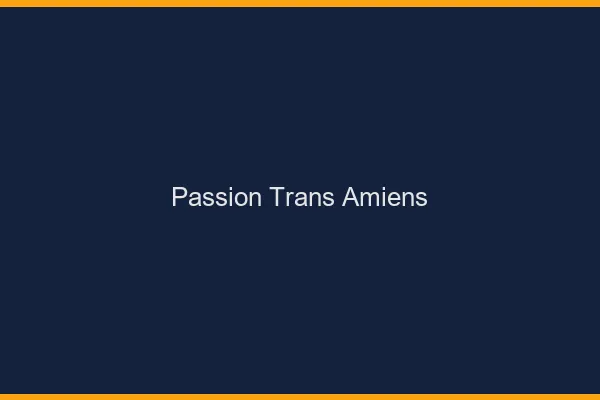 Passion trans Amiens