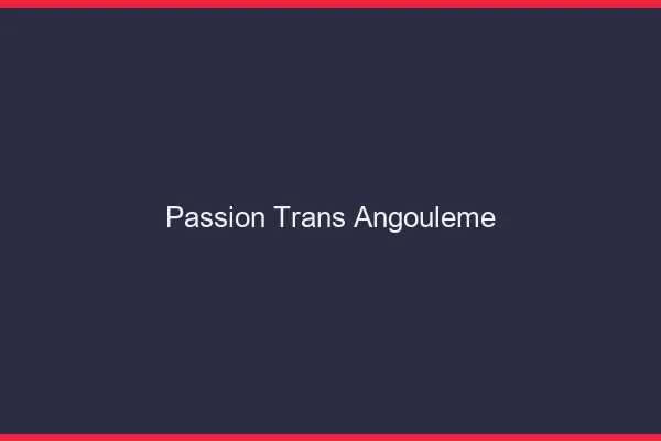 Passion trans angoulême