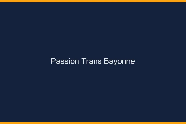Passion trans bayonne