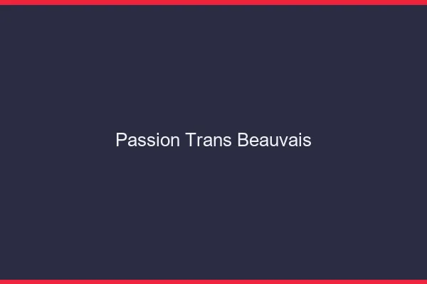 Passion trans beauvais