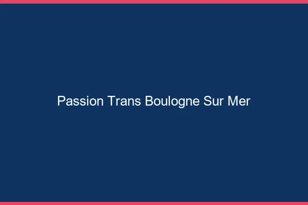 Passion trans boulogne-sur-mer