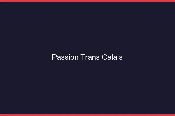 Passion trans Calais