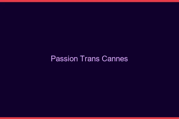 Passion trans cannes