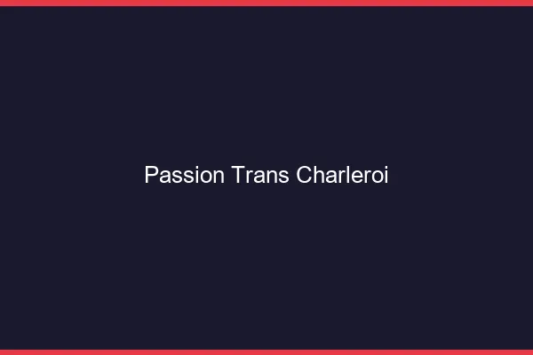 Passion trans charleroi