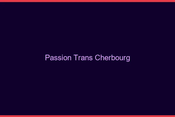 Passion trans cherbourg