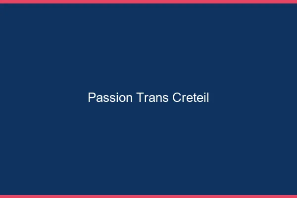 Passion trans créteil