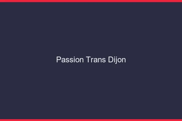 Passion trans Dijon